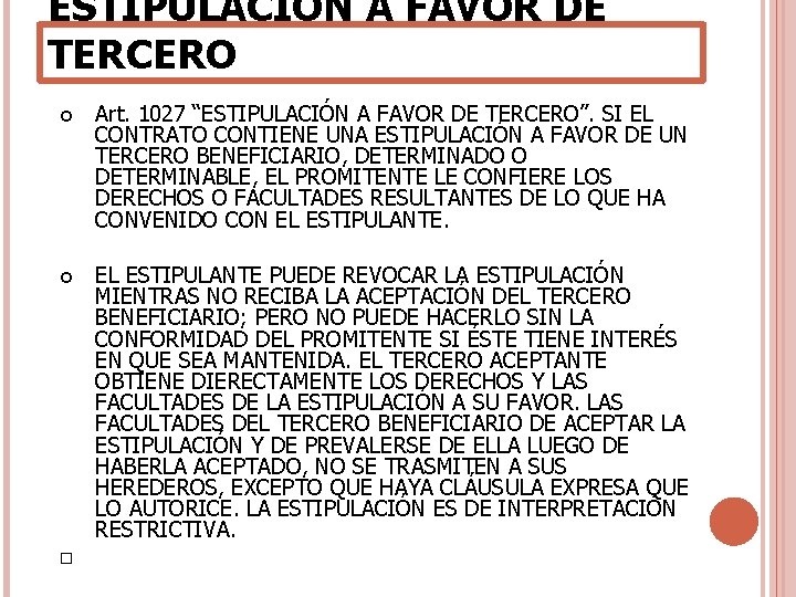 ESTIPULACIÓN A FAVOR DE TERCERO Art. 1027 “ESTIPULACIÓN A FAVOR DE TERCERO”. SI EL ESTIPULACIÓN A FAVOR DE TERCERO Art. 1027 “ESTIPULACIÓN A FAVOR DE TERCERO”. SI EL