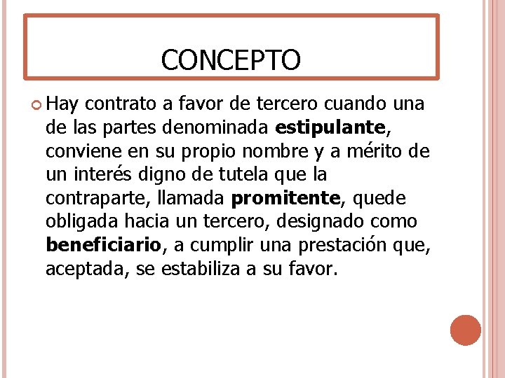 CONCEPTO Hay contrato a favor de tercero cuando una de las partes denominada estipulante, CONCEPTO Hay contrato a favor de tercero cuando una de las partes denominada estipulante,