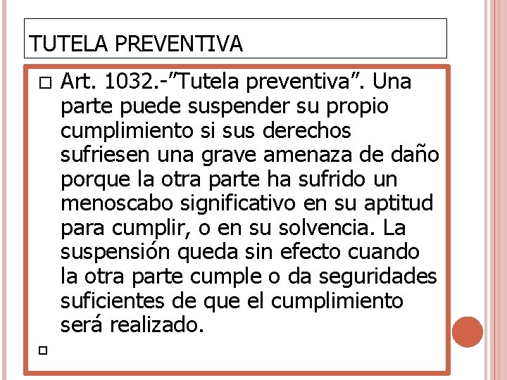 TUTELA PREVENTIVA Art. 1032. -”Tutela preventiva”. Una parte puede suspender su propio cumplimiento si TUTELA PREVENTIVA Art. 1032. -”Tutela preventiva”. Una parte puede suspender su propio cumplimiento si