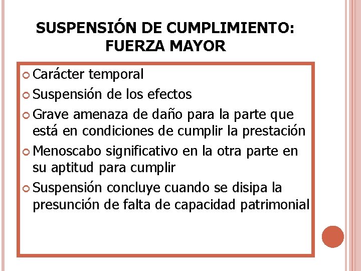 SUSPENSIÓN DE CUMPLIMIENTO: FUERZA MAYOR Carácter temporal Suspensión de los efectos Grave amenaza de SUSPENSIÓN DE CUMPLIMIENTO: FUERZA MAYOR Carácter temporal Suspensión de los efectos Grave amenaza de