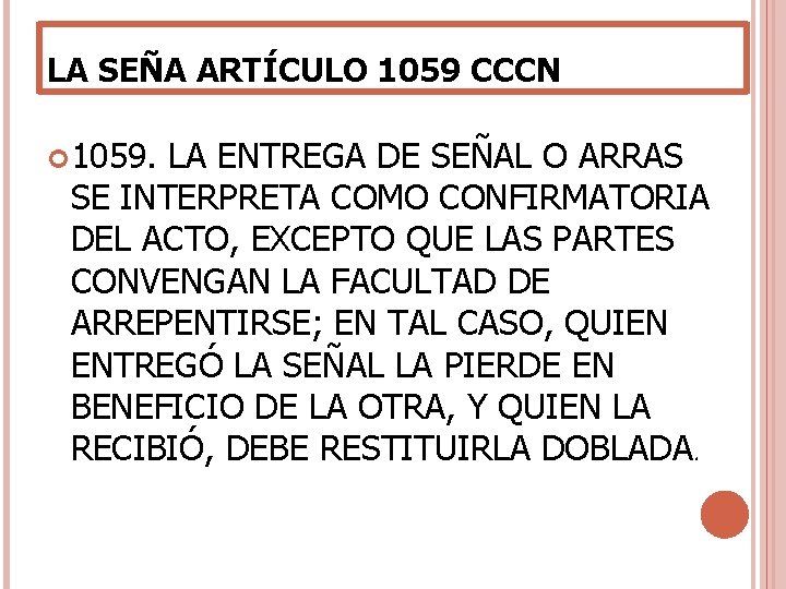 LA SEÑA ARTÍCULO 1059 CCCN 1059. LA ENTREGA DE SEÑAL O ARRAS SE INTERPRETA LA SEÑA ARTÍCULO 1059 CCCN 1059. LA ENTREGA DE SEÑAL O ARRAS SE INTERPRETA