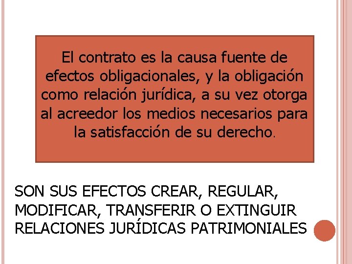 El contrato es la causa fuente de efectos obligacionales, y la obligación como relación El contrato es la causa fuente de efectos obligacionales, y la obligación como relación