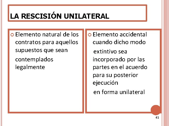LA RESCISIÓN UNILATERAL Elemento natural de los contratos para aquellos supuestos que sean contemplados LA RESCISIÓN UNILATERAL Elemento natural de los contratos para aquellos supuestos que sean contemplados