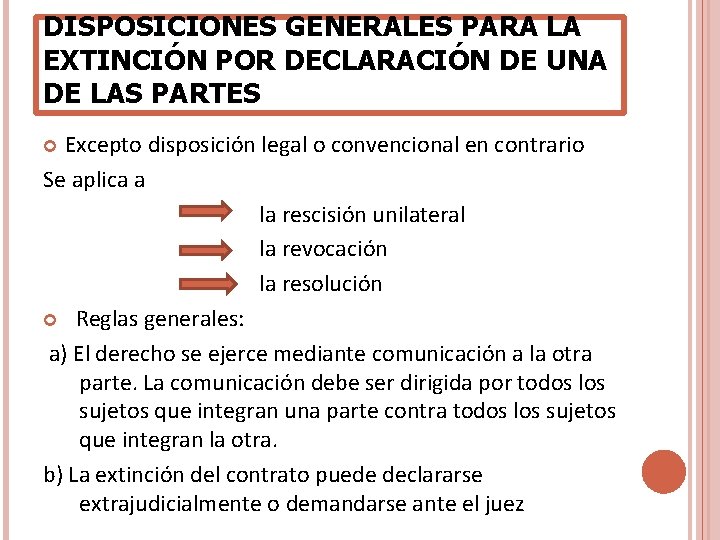 DISPOSICIONES GENERALES PARA LA EXTINCIÓN POR DECLARACIÓN DE UNA DE LAS PARTES Excepto disposición DISPOSICIONES GENERALES PARA LA EXTINCIÓN POR DECLARACIÓN DE UNA DE LAS PARTES Excepto disposición