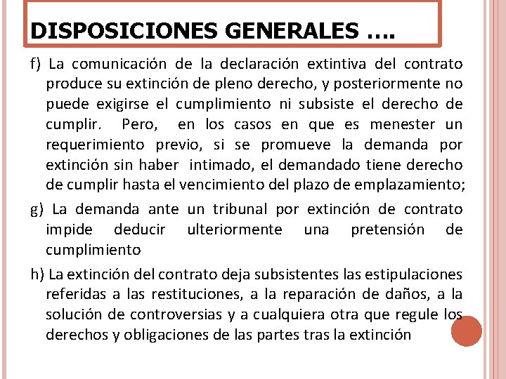 DISPOSICIONES GENERALES …. f) La comunicación de la declaración extintiva del contrato produce su DISPOSICIONES GENERALES …. f) La comunicación de la declaración extintiva del contrato produce su