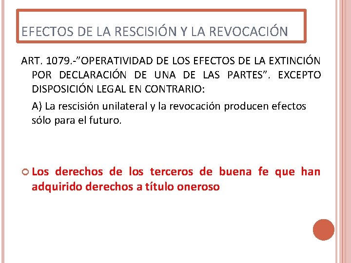 EFECTOS DE LA RESCISIÓN Y LA REVOCACIÓN ART. 1079. -”OPERATIVIDAD DE LOS EFECTOS DE EFECTOS DE LA RESCISIÓN Y LA REVOCACIÓN ART. 1079. -”OPERATIVIDAD DE LOS EFECTOS DE