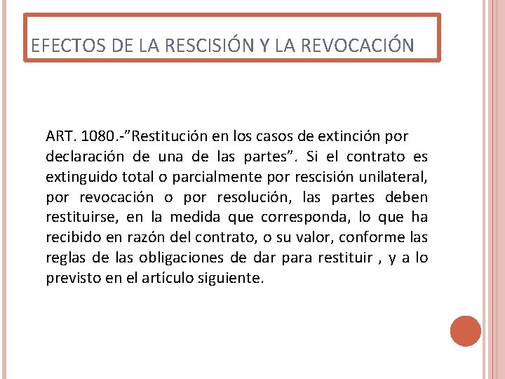EFECTOS DE LA RESCISIÓN Y LA REVOCACIÓN ART. 1080. -”Restitución en los casos de EFECTOS DE LA RESCISIÓN Y LA REVOCACIÓN ART. 1080. -”Restitución en los casos de