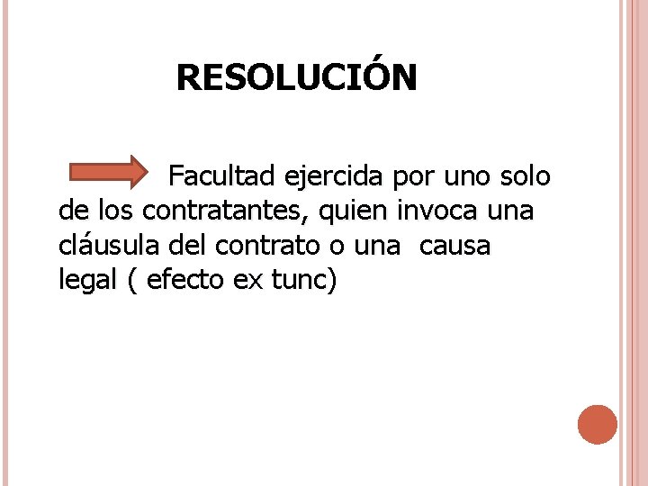 RESOLUCIÓN Facultad ejercida por uno solo de los contratantes, quien invoca una cláusula del RESOLUCIÓN Facultad ejercida por uno solo de los contratantes, quien invoca una cláusula del