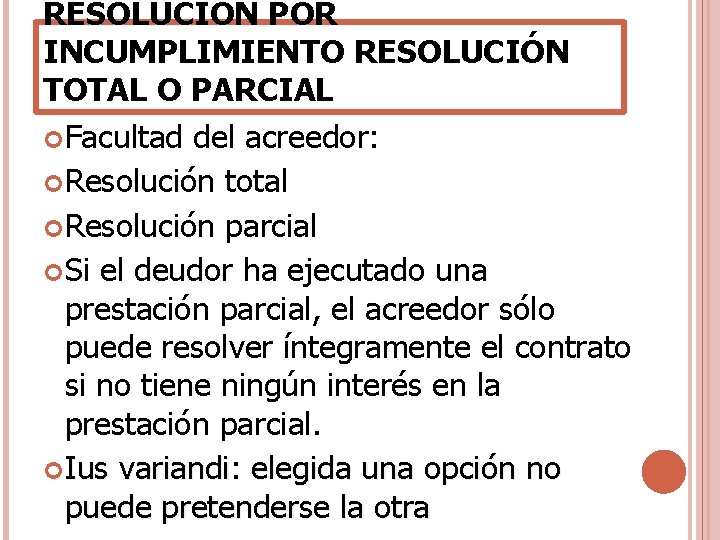 RESOLUCIÓN POR INCUMPLIMIENTO RESOLUCIÓN TOTAL O PARCIAL Facultad del acreedor: Resolución total Resolución parcial RESOLUCIÓN POR INCUMPLIMIENTO RESOLUCIÓN TOTAL O PARCIAL Facultad del acreedor: Resolución total Resolución parcial