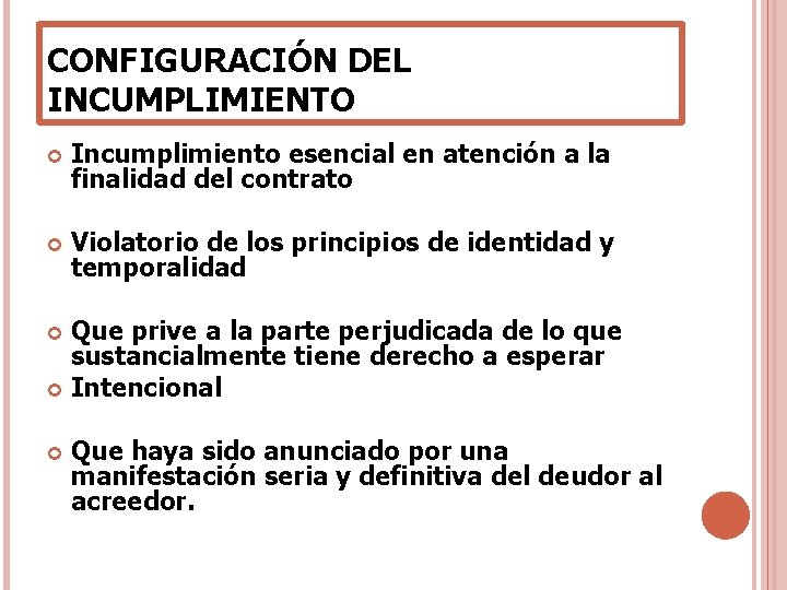 CONFIGURACIÓN DEL INCUMPLIMIENTO Incumplimiento esencial en atención a la finalidad del contrato Violatorio de CONFIGURACIÓN DEL INCUMPLIMIENTO Incumplimiento esencial en atención a la finalidad del contrato Violatorio de