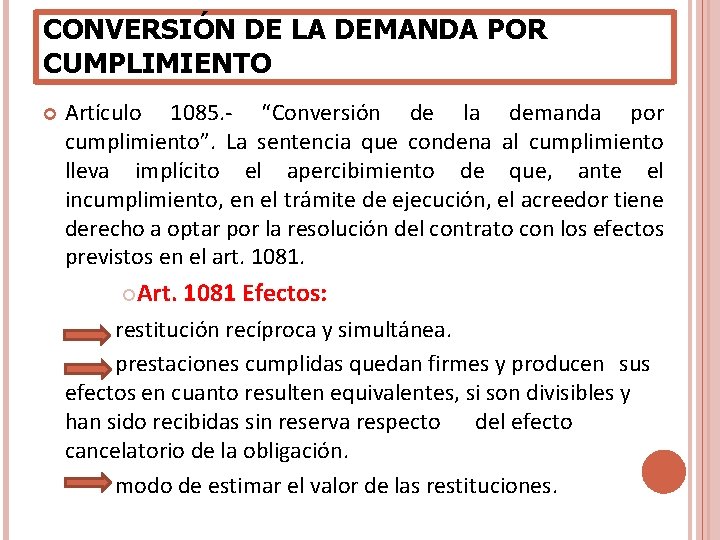 CONVERSIÓN DE LA DEMANDA POR CUMPLIMIENTO Artículo 1085. - “Conversión de la demanda por CONVERSIÓN DE LA DEMANDA POR CUMPLIMIENTO Artículo 1085. - “Conversión de la demanda por