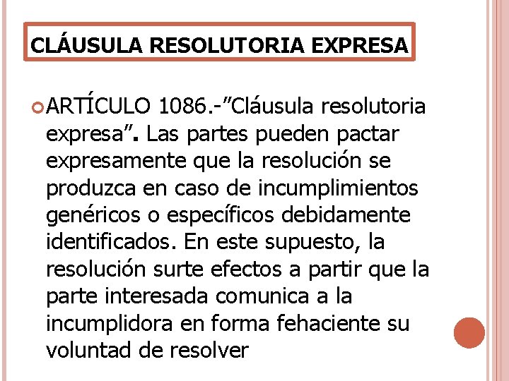 CLÁUSULA RESOLUTORIA EXPRESA ARTÍCULO 1086. -”Cláusula resolutoria expresa”. Las partes pueden pactar expresamente que CLÁUSULA RESOLUTORIA EXPRESA ARTÍCULO 1086. -”Cláusula resolutoria expresa”. Las partes pueden pactar expresamente que
