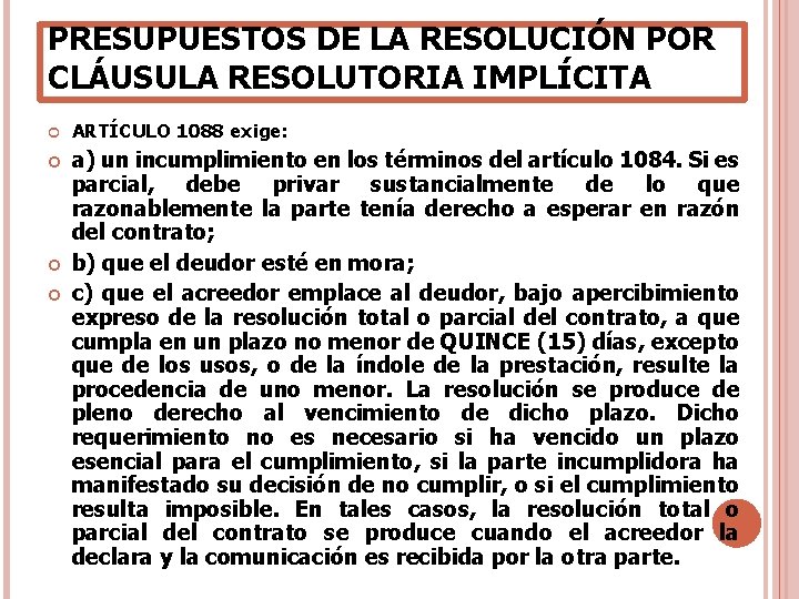 PRESUPUESTOS DE LA RESOLUCIÓN POR CLÁUSULA RESOLUTORIA IMPLÍCITA ARTÍCULO 1088 exige: a) un incumplimiento PRESUPUESTOS DE LA RESOLUCIÓN POR CLÁUSULA RESOLUTORIA IMPLÍCITA ARTÍCULO 1088 exige: a) un incumplimiento