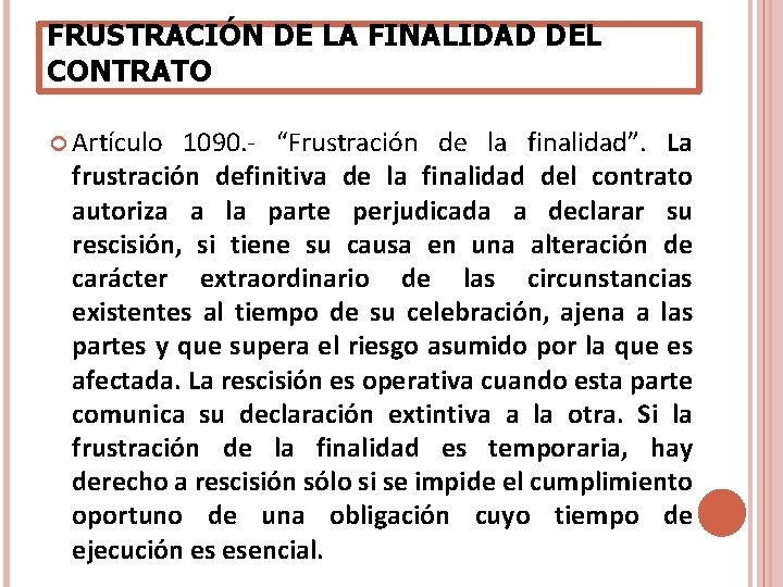 FRUSTRACIÓN DE LA FINALIDAD DEL CONTRATO Artículo 1090. - “Frustración de la finalidad”. La FRUSTRACIÓN DE LA FINALIDAD DEL CONTRATO Artículo 1090. - “Frustración de la finalidad”. La