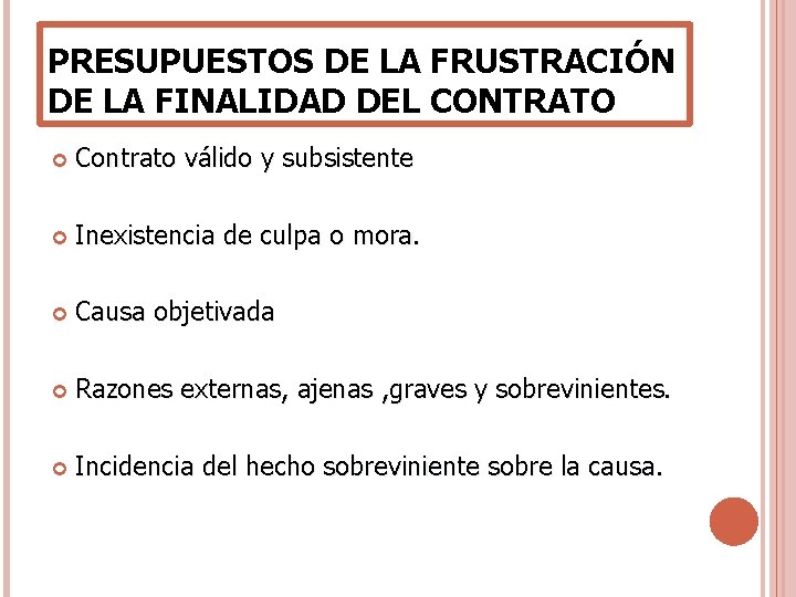 PRESUPUESTOS DE LA FRUSTRACIÓN DE LA FINALIDAD DEL CONTRATO Contrato válido y subsistente Inexistencia PRESUPUESTOS DE LA FRUSTRACIÓN DE LA FINALIDAD DEL CONTRATO Contrato válido y subsistente Inexistencia