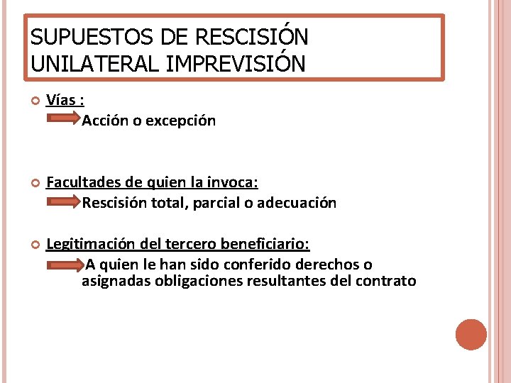 SUPUESTOS DE RESCISIÓN UNILATERAL IMPREVISIÓN Vías : Acción o excepción Facultades de quien la SUPUESTOS DE RESCISIÓN UNILATERAL IMPREVISIÓN Vías : Acción o excepción Facultades de quien la