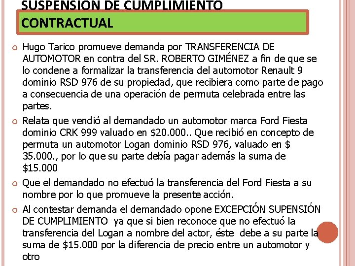 SUSPENSIÓN DE CUMPLIMIENTO CONTRACTUAL Hugo Tarico promueve demanda por TRANSFERENCIA DE AUTOMOTOR en contra SUSPENSIÓN DE CUMPLIMIENTO CONTRACTUAL Hugo Tarico promueve demanda por TRANSFERENCIA DE AUTOMOTOR en contra
