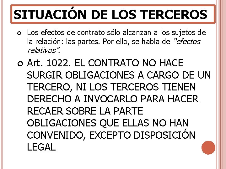 SITUACIÓN DE LOS TERCEROS Los efectos de contrato sólo alcanzan a los sujetos de SITUACIÓN DE LOS TERCEROS Los efectos de contrato sólo alcanzan a los sujetos de