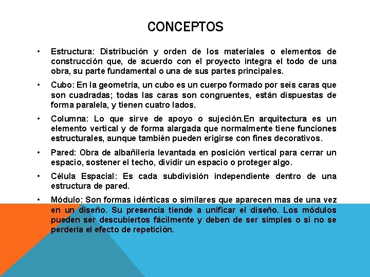 CONCEPTOS • Estructura: Distribución y orden de los materiales o elementos de construcción que, CONCEPTOS • Estructura: Distribución y orden de los materiales o elementos de construcción que,