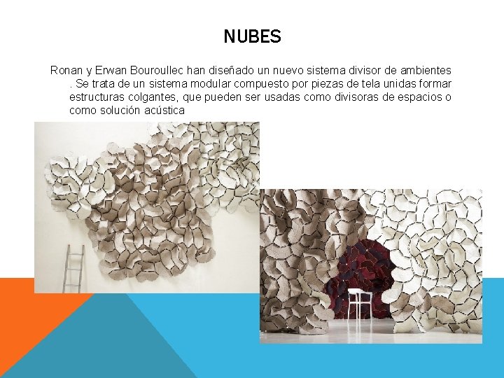 NUBES Ronan y Erwan Bouroullec han diseñado un nuevo sistema divisor de ambientes. Se NUBES Ronan y Erwan Bouroullec han diseñado un nuevo sistema divisor de ambientes. Se