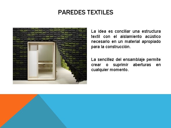 PAREDES TEXTILES La idea es conciliar una estructura textil con el aislamiento acústico necesario PAREDES TEXTILES La idea es conciliar una estructura textil con el aislamiento acústico necesario