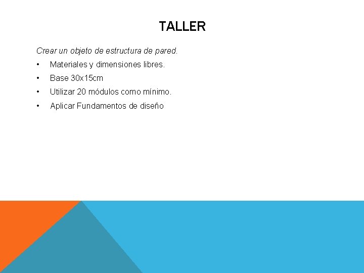 TALLER Crear un objeto de estructura de pared. • Materiales y dimensiones libres. • TALLER Crear un objeto de estructura de pared. • Materiales y dimensiones libres. •