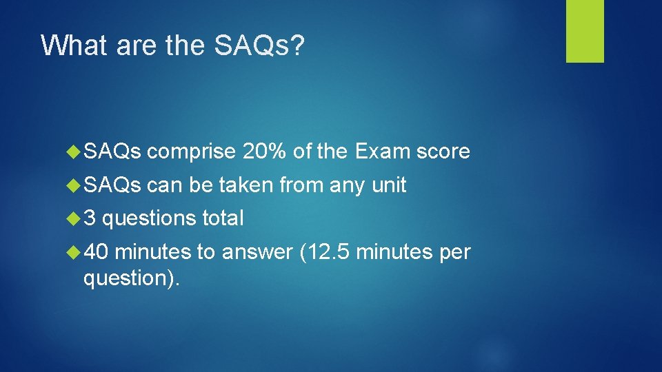 What are the SAQs? SAQs comprise 20% of the Exam score SAQs can be