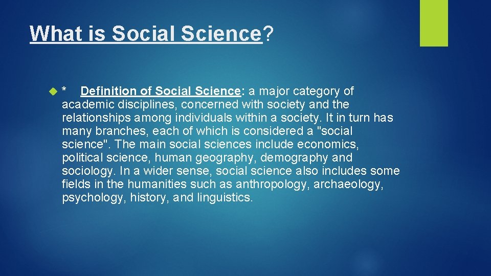 What is Social Science? * Definition of Social Science: a major category of academic