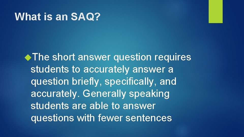 What is an SAQ? The short answer question requires students to accurately answer a