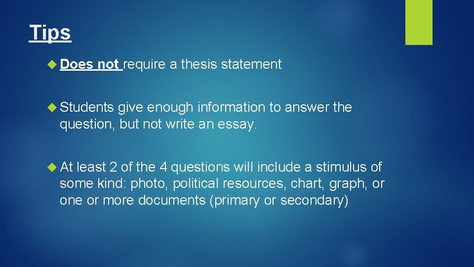 Tips Does not require a thesis statement Students give enough information to answer the