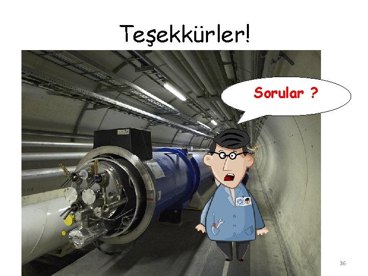 Teşekkürler! Sorular ? 36 