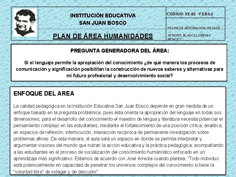 INSTITUCIÓN EDUCATIVA SAN JUAN BOSCO CODIGO: FE-03 V ERS. 2 FECHA DE APROBACIÓN: 08