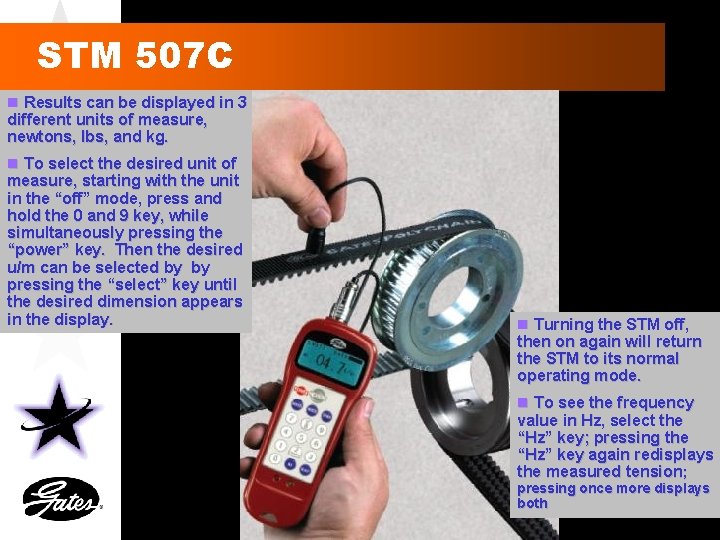 STM 507 C n Results can be displayed in 3 different units of measure,