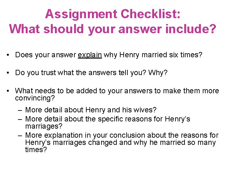 Assignment Checklist: What should your answer include? • Does your answer explain why Henry