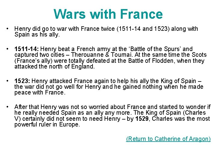 Wars with France • Henry did go to war with France twice (1511 -14