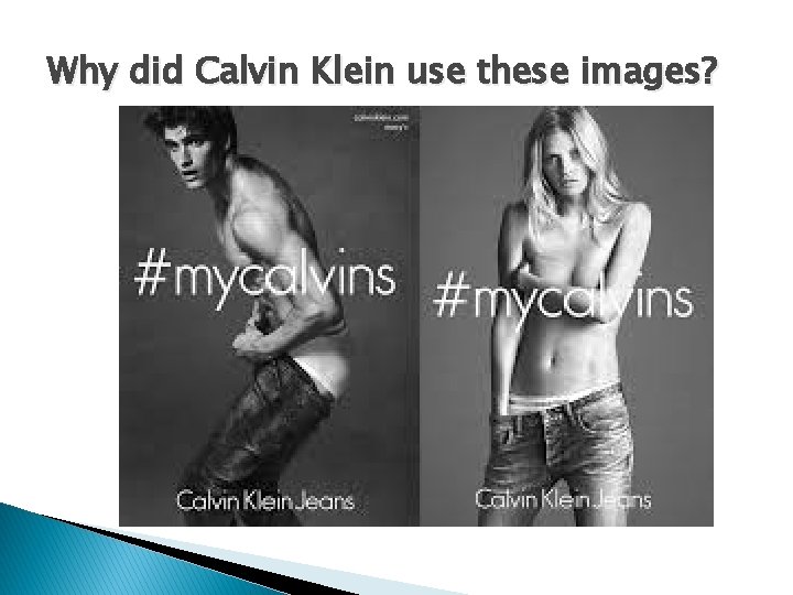 Why did Calvin Klein use these images? 
