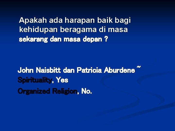 Apakah ada harapan baik bagi kehidupan beragama di masa sekarang dan masa depan ?