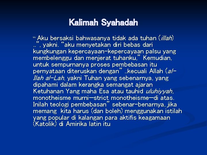 Kalimah Syahadah bersaksi bahwasanya tidak ada tuhan (illah). . ”, yakni. “aku menyetakan diri