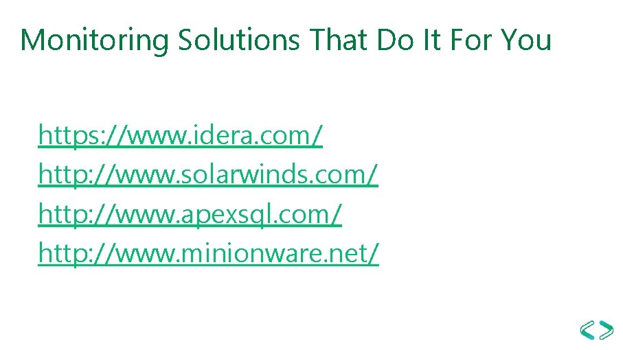 Monitoring Solutions That Do It For You https: //www. idera. com/ http: //www. solarwinds.