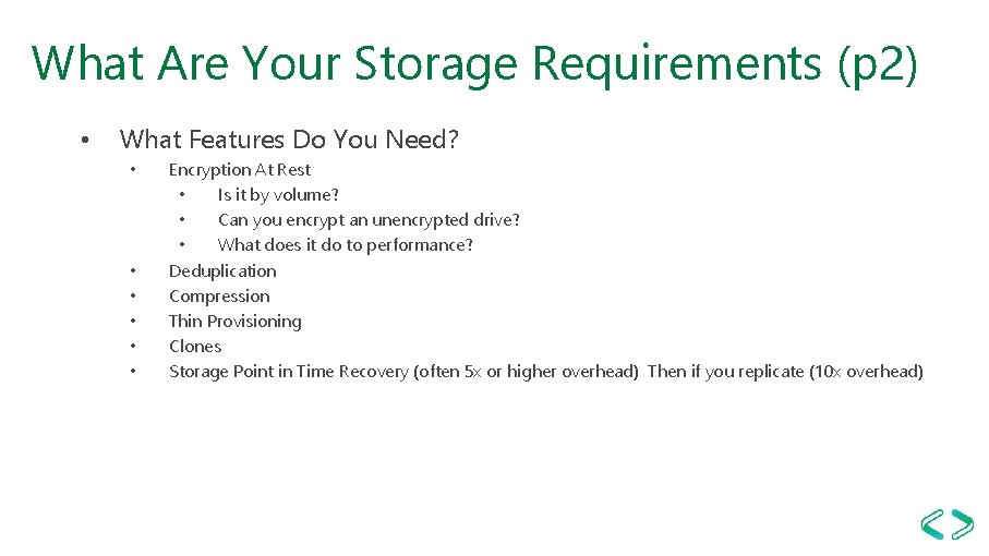 What Are Your Storage Requirements (p 2) • What Features Do You Need? •