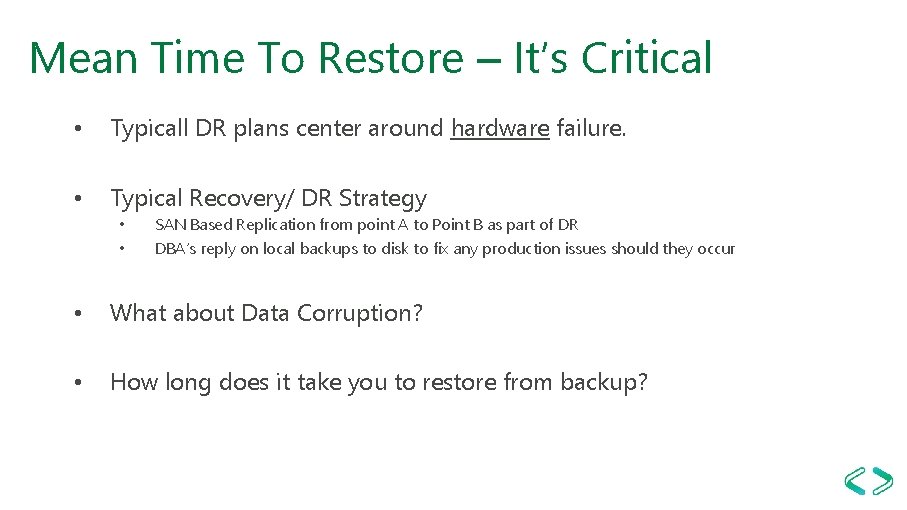 Mean Time To Restore – It’s Critical • Typicall DR plans center around hardware