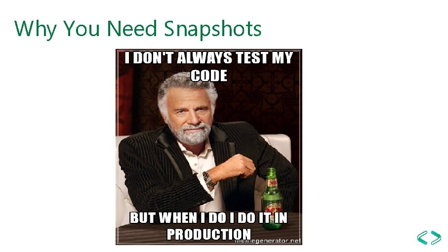 Why You Need Snapshots 