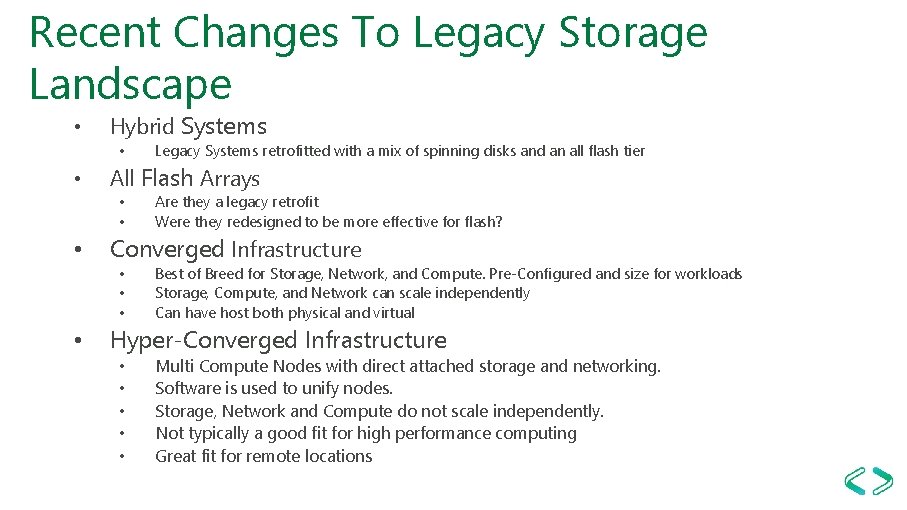 Recent Changes To Legacy Storage Landscape • Hybrid Systems • • All Flash Arrays