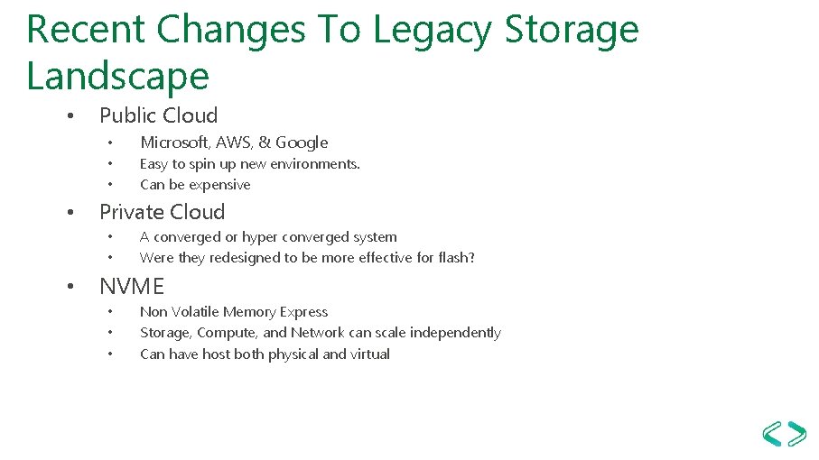 Recent Changes To Legacy Storage Landscape • • Public Cloud • Microsoft, AWS, &