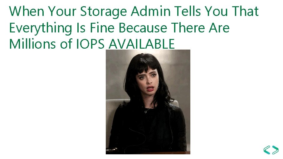 When Your Storage Admin Tells You That Everything Is Fine Because There Are Millions