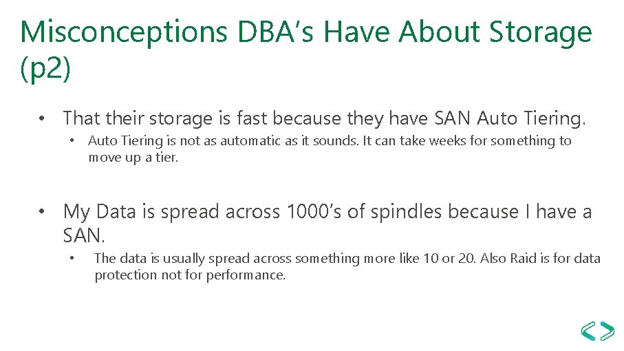 Misconceptions DBA’s Have About Storage (p 2) • That their storage is fast because
