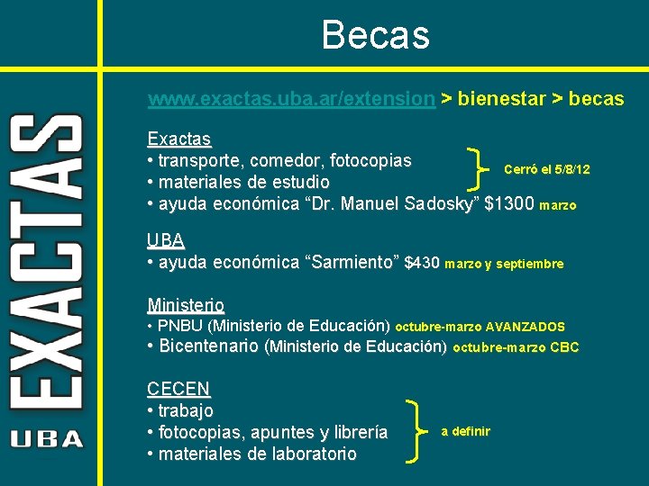 Becas www. exactas. uba. ar/extension > bienestar > becas Exactas • transporte, comedor, fotocopias