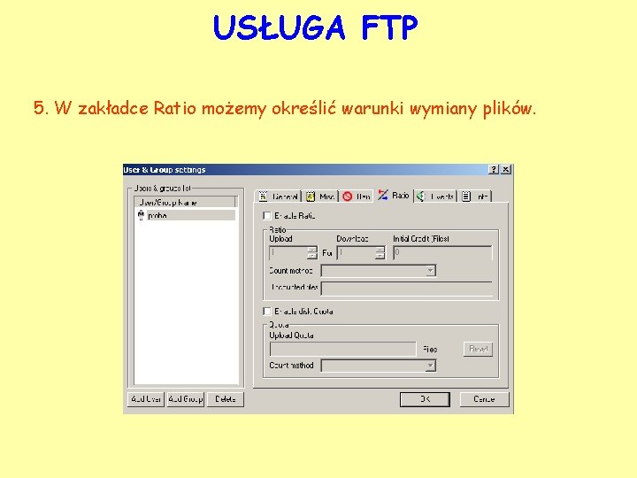 USŁUGA FTP 5. W zakładce Ratio możemy określić warunki wymiany plików. 