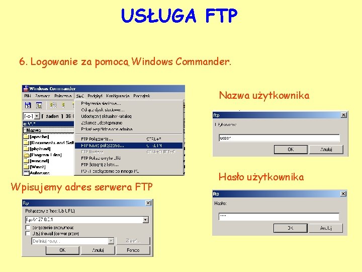 USŁUGA FTP 6. Logowanie za pomocą Windows Commander. Nazwa użytkownika Wpisujemy adres serwera FTP