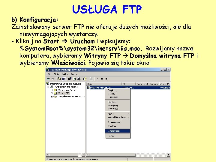 USŁUGA FTP b) Konfiguracja: Zainstalowany serwer FTP nie oferuje dużych możliwości, ale dla niewymagających